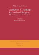 Teachers and Teachings in the Good Religion: Opera Minora on Zoroastrianism