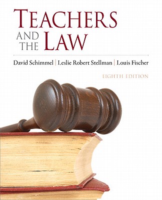 Teachers and the Law - Schimmel, David, and Stellman, Leslie Robert, and Fischer, Louis