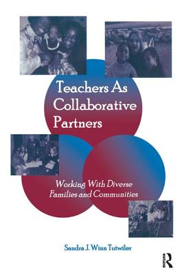 Teachers as Collaborative Partners: Working With Diverse Families and Communities - Tutwiler, Sandra J. Winn