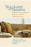 Teachers as Readers: Perspectives on the Importance of Reading in Teachers' Classrooms and Lives