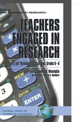 Teachers Engaged in Research: Inquiry in Mathematics Classrooms, Grades 6-8 (Hc) - Masingila, Joanna O (Editor)