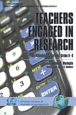 Teachers Engaged in Research: Inquiry in Mathematics Classrooms, Grades 6-8 - Masingila, Joanna O, and Mewborn, Denise S (Editor)