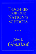 Teachers for Our Nation's Schools - Goodlad, John I, PH.D., and Soder, Roger