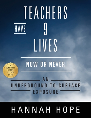 Teachers Have 9 Lives: Now or Never An Underground to Surface Exposure - Hope, Hannah