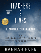 Teachers Have 9 Lives: Remember You Forever An Underground to Surface Exposure