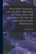 Teachers' Manual, or, the Best Method of Teaching the Natural Histiry of Inhurious and Beneficial