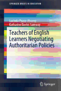 Teachers of English Learners Negotiating Authoritarian Policies
