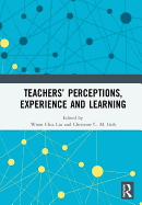 Teachers' Perceptions, Experience and Learning