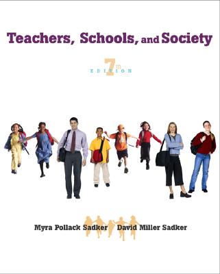 Teachers, Schools, and Society with Free Student Reader CD-ROM and Online Learning Center Password Card - Sadker, Myra P, and Sadker, David M