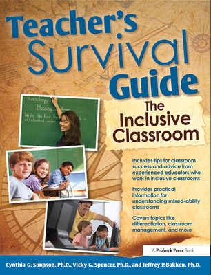 Teacher's Survival Guide: The Inclusive Classroom - Simpson, Cynthia G, PhD, and Spencer, Vicky G, PhD, and Bakken, Jeffrey P