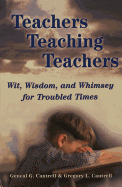 Teachers Teaching Teachers: Wit, Wisdom, and Whimsey for Troubled Times