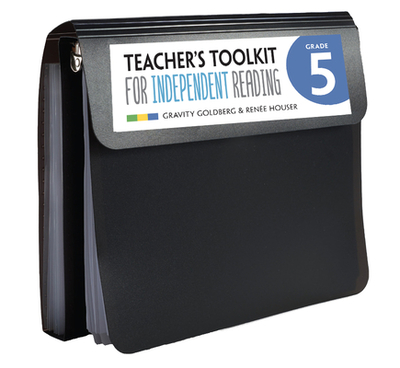 Teacher's Toolkit for Independent Reading, Grade 5 - Goldberg, Gravity, and Houser, Renee