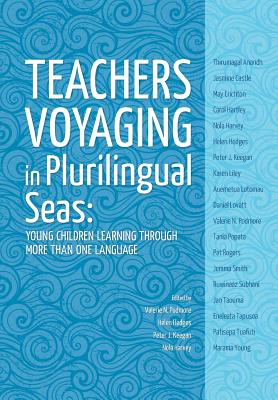 Teachers voyaging in pluralingual seas - Podmore, Valerie (Editor), and Hedges, Helen (Editor), and Keegan, Peter J (Editor)