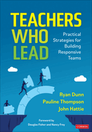 Teachers Who Lead: Practical Strategies for Building Responsive Teams