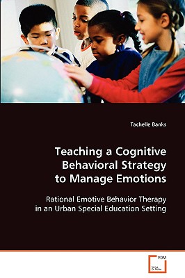 Teaching a Cognitive Behavioral Strategy to Manage Emotions - Banks, Tachelle