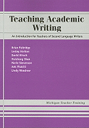 Teaching Academic Writing: An Introduction for Teachers of Second Language Writers