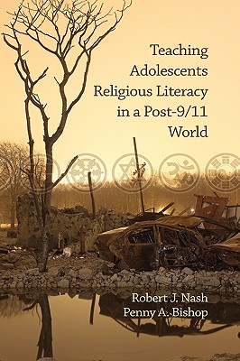 Teaching Adolescents Religious Literacy in a Post-9/11 World (Hc) - Nash, Robert J, and Bishop, Penny a