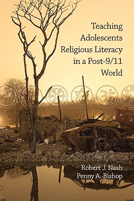 Teaching Adolescents Religious Literacy in a Post-9/11 World (PB) - Nash, Robert J, and Bishop, Penny a