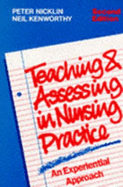 Teaching and Assessing in Nursing Practice: An Experiential Approach - Kenworthy, Neil, and Nicklin, Peter, and Bendall, Eve (Foreword by)