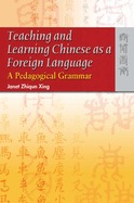 Teaching and Learning Chinese as a Foreign Language: A Pedagogical Grammar