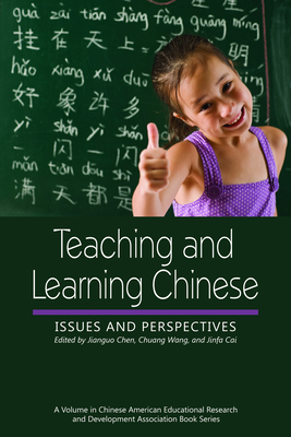 Teaching and Learning Chinese: Issues and Perspectives - Chen, Jianguo, and Wang, Chuang, and Cai, Jinfa (Editor)