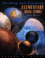 Teaching and Learning Elementary Social Studies - Ellis, Arthur K