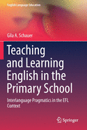 Teaching and Learning English in the Primary School: Interlanguage Pragmatics in the EFL context