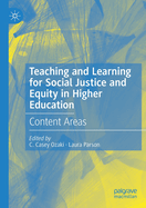 Teaching and Learning for Social Justice and Equity in Higher Education: Content Areas