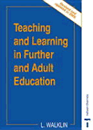 Teaching and Learning in Further and Adult Education. L. Walklin - Walklin, Les, and Walkin, L