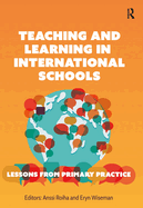 Teaching and Learning in International Schools: Lessons from Primary Practice