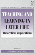 Teaching and Learning in Later Life: Theoretical Implications - Glendenning, Frank (Editor)