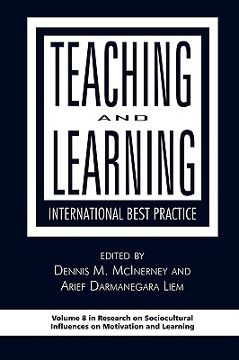 Teaching and Learning: International Best Practice (PB) - McInerney, Dennis M (Editor), and Liem, Arief Darmanegara (Editor)