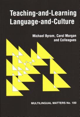 Teaching and Learning Language and Culture - Byram, Michael, and Morgan, Carol