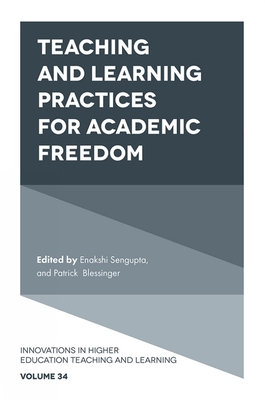 Teaching and Learning Practices for Academic Freedom - SenGupta, Enakshi (Editor), and Blessinger, Patrick (Editor)