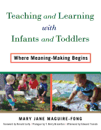 Teaching and Learning with Infants and Toddlers: Where Meaning Making Begins
