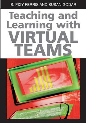 Teaching and Learning with Virtual Teams - Ferris, S Pixy