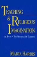 Teaching and Religious Imagination: An Essay in the Theology of Teaching