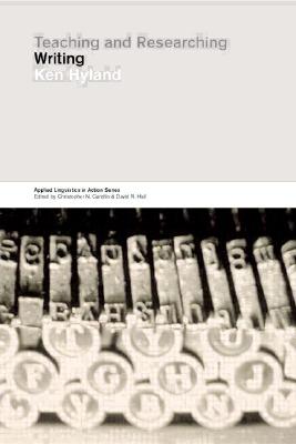 Teaching and Researching Writing - Hyland, Ken