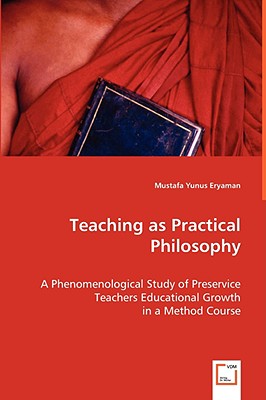 Teaching as Practical Philosophy - Eryaman, Mustafa Yunus