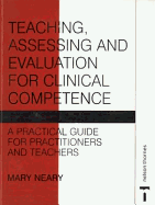 Teaching Assessing and Evaluation for Clinical Competence