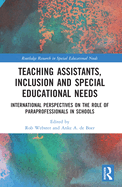 Teaching Assistants, Inclusion and Special Educational Needs: International Perspectives on the Role of Paraprofessionals in Schools