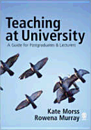 Teaching at University: A Guide for Postgraduates and Researchers