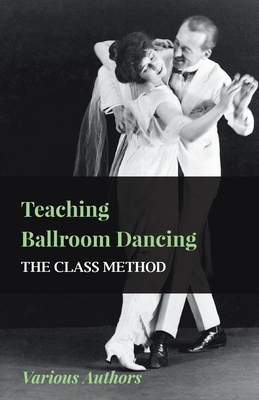 Teaching Ballroom Dancing - The Class Method - various