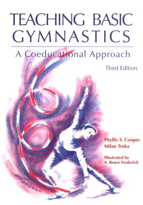 Teaching Basic Gymnastics: A Coeducational Approach - Cooper, Phyllis, and Trnka, Milan