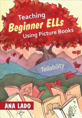 Teaching Beginner ELLs Using Picture Books: Tellability - Lado, Ana