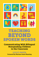Teaching Beyond Spoken Words: Communicating with Bilingual Nonspeaking Children in the Classroom