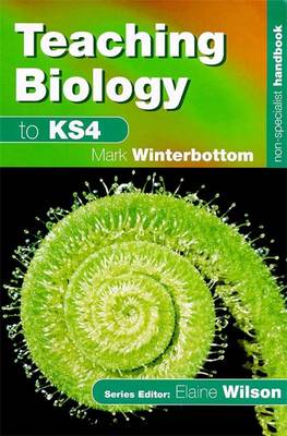 Teaching Biology to KS4 - Winterbottom, Mark
