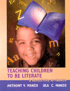 Teaching Children to Be Literate - Manzo, Anthony V, and Manzo, Ula C