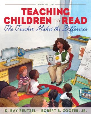 Teaching Children to Read: The Teacher Makes the Difference Plus Myeducationlab with Pearson Etext -- Access Card Package - Reutzel, D Ray, PhD, and Cooter, Robert D