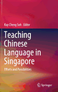 Teaching Chinese Language in Singapore: Efforts and Possibilities